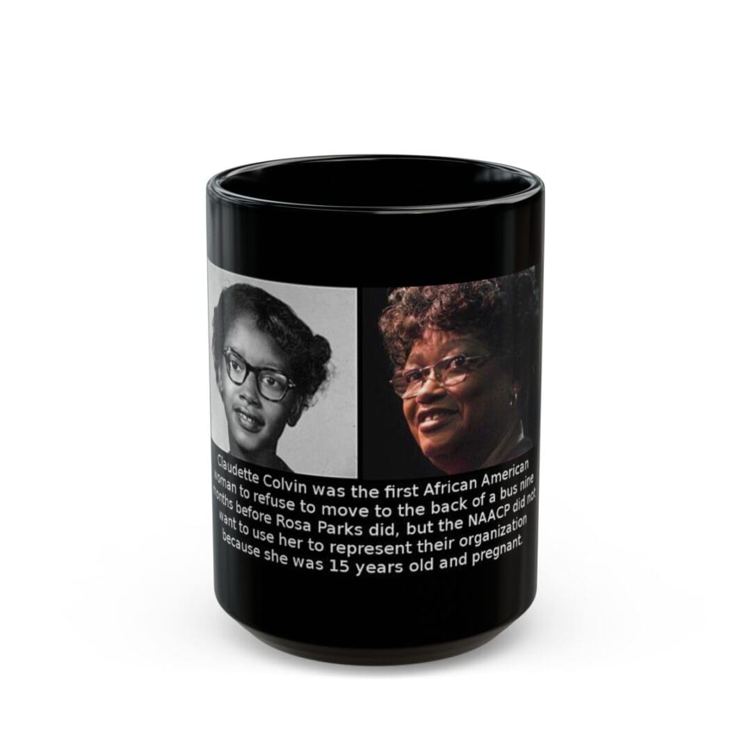 Black mug with pictures of Claudette Colvin.