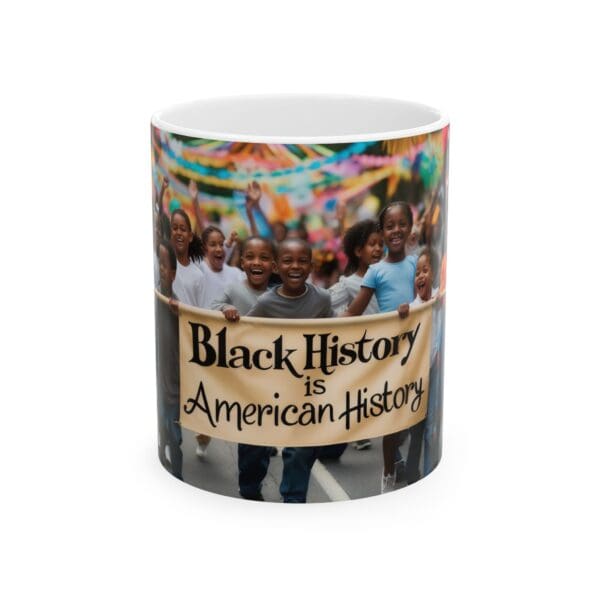 Ceramic Mug, (11oz, 15oz) (BLACK HISTORY IS AMERICAN HISTORY)