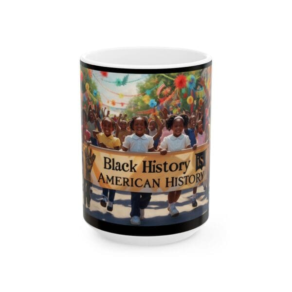 Ceramic Mug, (11oz, 15oz) (BLACK HISTORY IS AMERICAN HISTORY 2) - Image 5