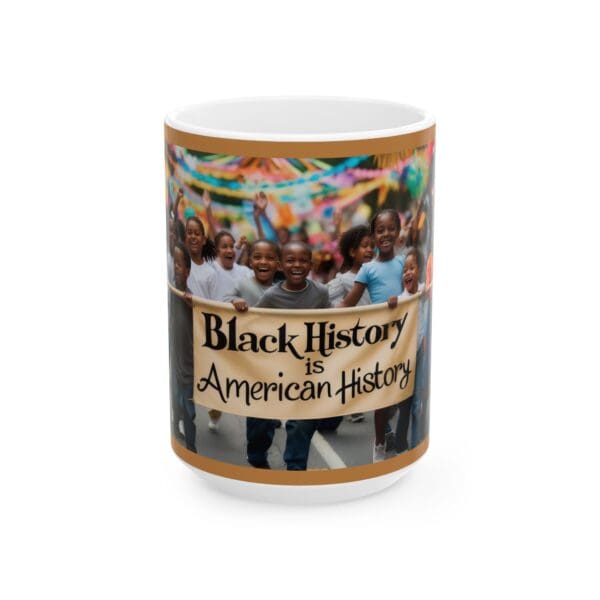 Ceramic Mug, (11oz, 15oz) (BLACK HISTORY IS AMERICAN HISTORY) - Image 5