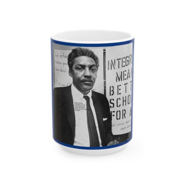 Ceramic Mug 11oz 15oz " Bayard Rustin the March Was His Masterpiece. His Legacy Endures." - Image 5