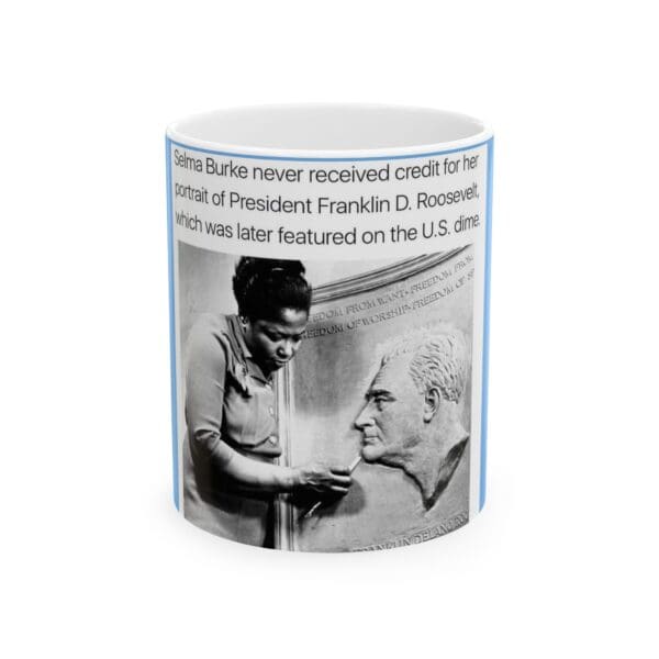 Ceramic Mug 15oz "The Artist Who Made Presidents and Pioneers Immortal Selma Burke."