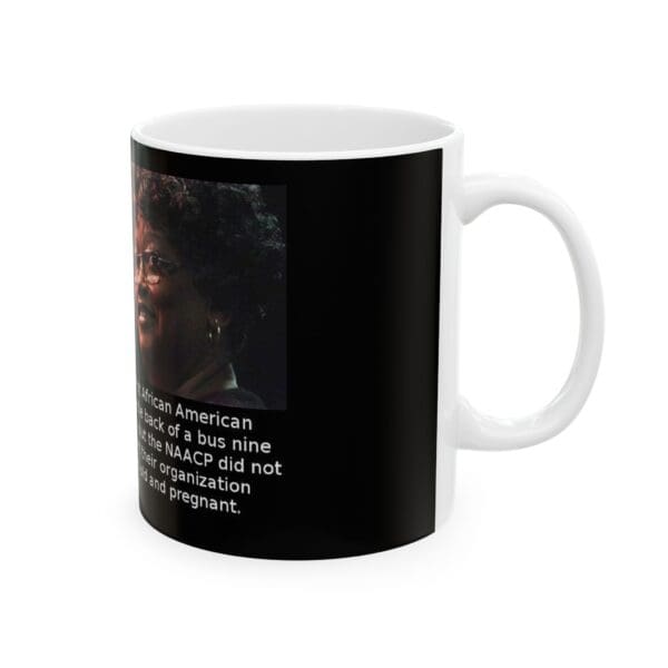 11oz Black Mug "Claudette Colvin: The First to Stand by Sitting." - Image 4