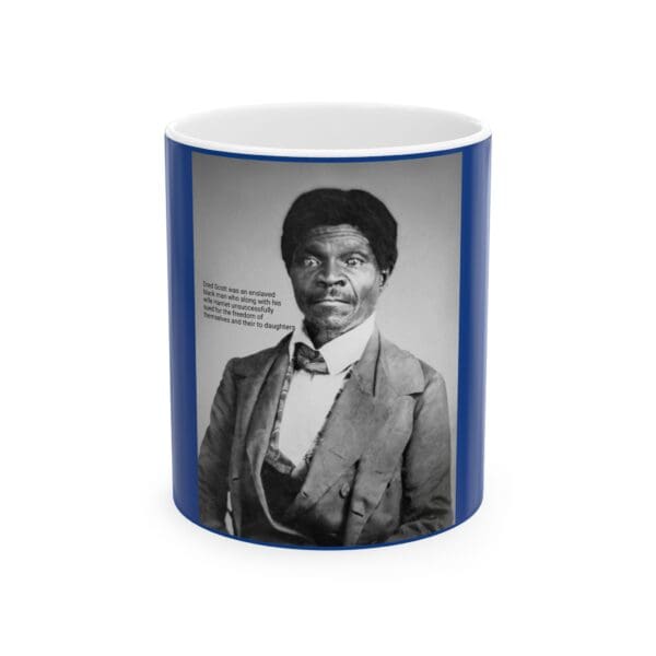 11oz 15oz "Dred Scott: His Fight Changed a Nation."